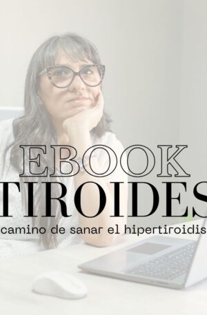 Ebook - Tiroides, el camino de sanar el hipertiroidismo